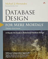 Database Design for Mere Mortals: A Hands-On Guide to Relational Database Design 3rd Edition, Michael