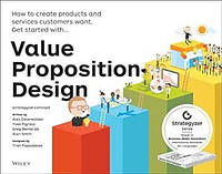 Value Proposition Design: How to Create Products and Services Customers Want, Alexander Osterwalder, Yves