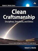 Clean Craftsmanship: Disciplines, Standards, and Ethics, Robert C. Martin