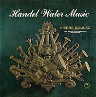 Handel - Pierre Boulez Conducts The Hague Philharmonic Orchestra Water Music (Vinyl)