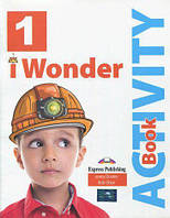 Англійська мова. I-WONDER 1 ACTIVITY BOOК