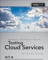 Testing Cloud Services: How to Test SaaS, PaaS & IaaS, Kees Blokland, Jeroen Mengerink, Martin Pol, more