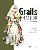 Grails in Action 2nd Edition, Peter Ledbrook, Glen Smith