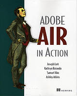 Adobe AIR in Action, Joseph Lott, Kathryn Rotondo, Samuel Ahn, Ashley Atkins, Max Jackson, more