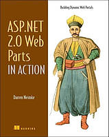 ASP.NET 2.0 Web Parts in Action: Building Dynamic Web Portals, Darren Neimke