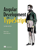 Angular Development with TypeScript 2nd Edition, Yakov Fain, Anton Moiseev