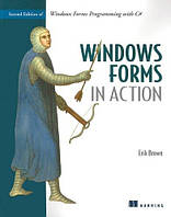 Windows Forms in Action 2nd Edition, Erik Brown