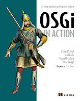 OSGi in Action: Creating Modular Applications in Java, Richard S. Hall, Karl Pauls, Stuart McCulloch, David