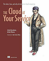The Cloud at Your Service: The When, How, and Why of Enterprise Cloud Computing, Jothy Rosenberg, Arthur