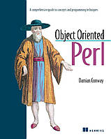 Object Oriented Perl: A Comprehensive Guide to Concepts and Programming Techniques, Damian Conway