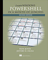 Learn Windows PowerShell in a Month of Lunches Second Edition, Don Jones, Jeffery Hicks