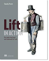 Lift in Action: The Simply Functional Web Framework for Scala, Timothy Perrett