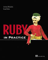 Ruby in Practice, Jeremy McAnally, Assaf Arkin