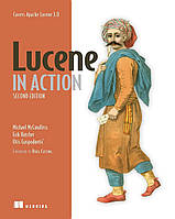 Lucene in Action, Second Edition: Covers Apache Lucene 3.0 2nd Edition, Michael McCandless, Erik Hatcher, Otis