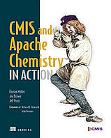 CMIS and Apache Chemistry in Action, Florian Müller, Jay Brown, Jeff Potts, more