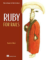 Ruby for Rails: Ruby Techniques for Rails Developers, David Black