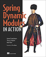 Spring Dynamic Modules in Action, Arnaud Cogoluegnes, Thierry Templier, Andy Piper, more