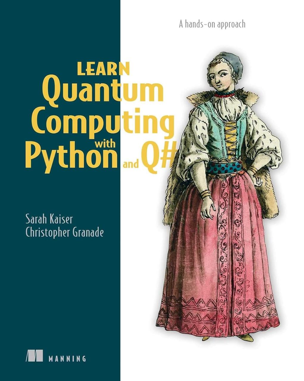 Learn Quantum Computing with Python and Q#: A hands-on approach, Sarah C. Kaiser, Christopher Granade, фото 1