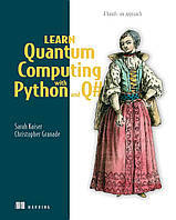 Learn Quantum Computing with Python and Q#: A hands-on approach, Sarah C. Kaiser, Christopher Granade