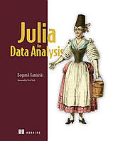 Julia for Data Analysis, Bogumil Kaminski