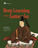 Deep Learning and the Game of Go, Max Pumperla, Kevin Ferguson