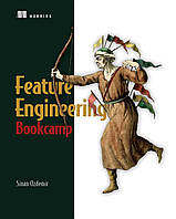 Feature Engineering Bookcamp, Sinan Ozdemir