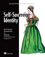 Self-Sovereign Identity: Decentralized digital identity and verifiable credentials, Alex Preukschat, Drummond