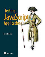 Testing JavaScript Applications, Lucas da Costa