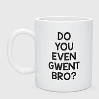 Чашка с принтом керамическая «Do you even gwent BRO?»
