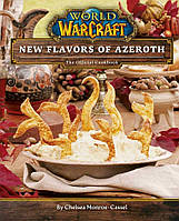 Книга кулинарная World of Warcraft: New Flavors of Azeroth: The Official Cookbook (Твёрдый переплёт) (Eng)