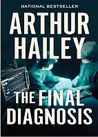 Книга "Последний диагноз (The Final Diagnosis)" - Артур Хейли (На английском языке)