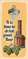 Открывалка бутылок на стену It is time to drink good beer as