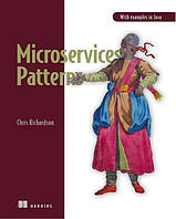 Microservices Patterns: With examples in Java First Edition