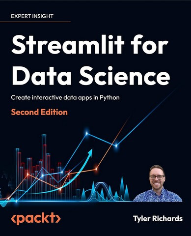 Streamlit for Data Science: Create interactive data apps in Python 2nd ed. Tyler Richards