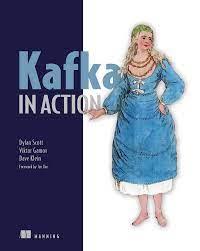 Kafka in Action, Dylan Scott, Viktor Gamov, Dave Klein