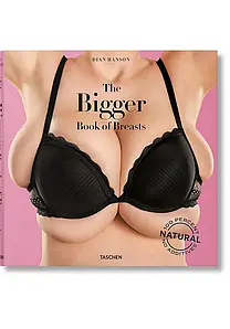 The Bigger Book of Breasts. Dian Hanson