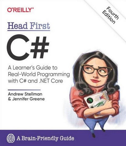 Head First C#: A Learner's Guide to Real-World Programming with C# and .NET Core 4th Edition. Jennifer Greene,