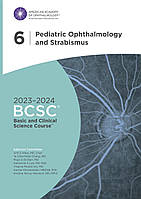 BCSC 2023-2024. 6. Pediatric Ophthalmology and Strabismus. Детская офтальмология и косоглазие.