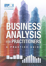 Business Analysis for Practitioners. A Practice Guide