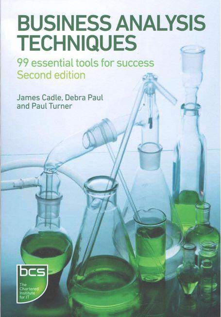 Business Analysis Techniques 99 Essential Tools for Success