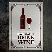 Табличка интерьерная металлическая Save water drink wine nm
