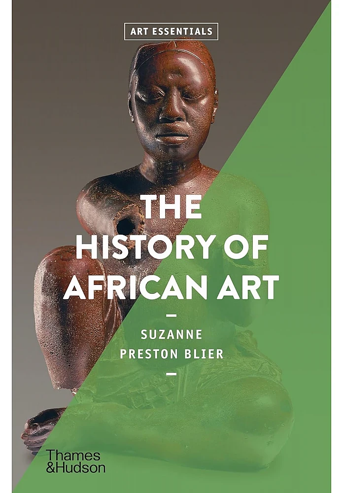 The History of African Art . Suzanne Preston Blier