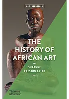 The History of African Art . Suzanne Preston Blier