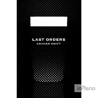 Swift, G. Picador 40th Edition: Last Orders