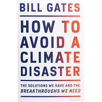 Книга How to Avoid a Climate Disaster. The Solutions We Have & the Breakthroughs We Need - Bill Gates Penguin