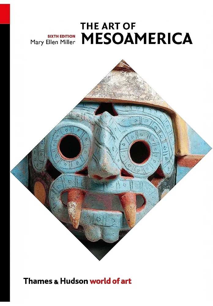 The Art of Mesoamerica. From Olmec to Aztec. Mary Ellen Miller