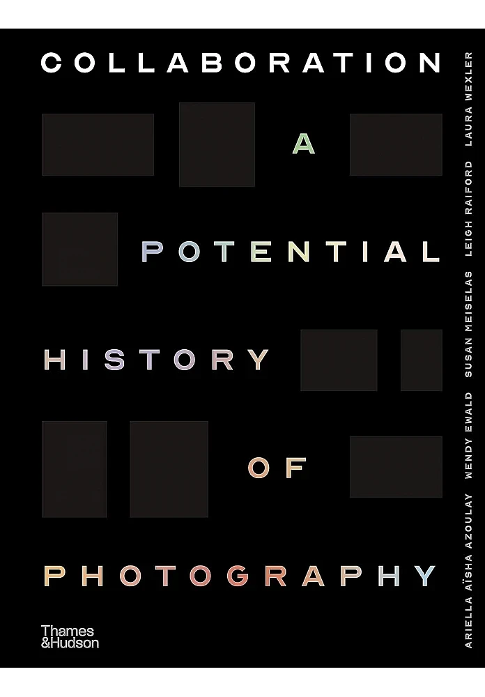 Collaboration. A Potential History of Photography. Ariella Aïsha Azoulay , Wendy Ewald , Susan Meiselas, фото 1
