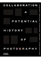 Collaboration. A Potential History of Photography. Ariella Aïsha Azoulay , Wendy Ewald , Susan Meiselas