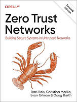 Zero Trust Networks: Building Secure Systems in Untrusted Network 2nd Edition