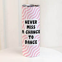 Термос із принтом Never miss a chance to dance